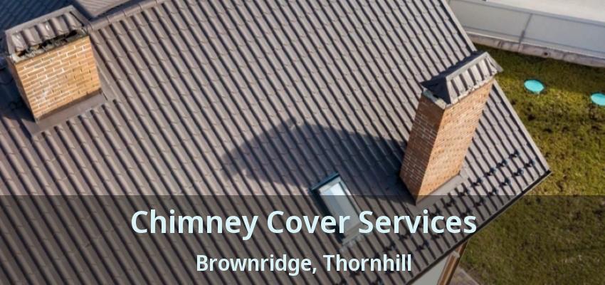 Chimney Cover Services Brownridge, Thornhill - ON