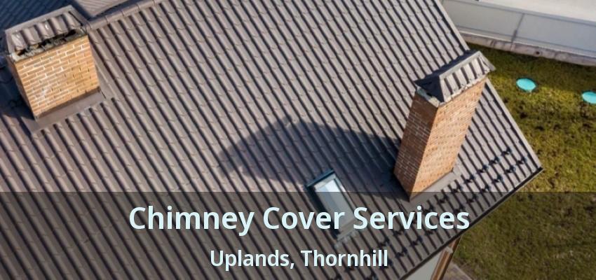 Chimney Cover Services Uplands, Thornhill - ON