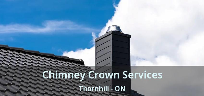 Chimney Crown Services Thornhill - ON