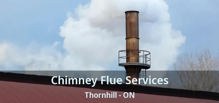 Chimney Flue Services Thornhill - ON