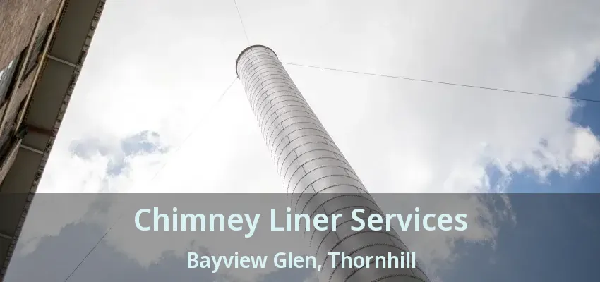 Chimney Liner Services Bayview Glen, Thornhill - ON