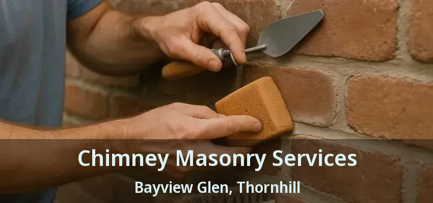 Chimney Masonry Services Bayview Glen, Thornhill - ON