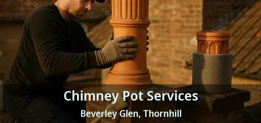 Chimney Pot Services Beverley Glen, Thornhill - ON