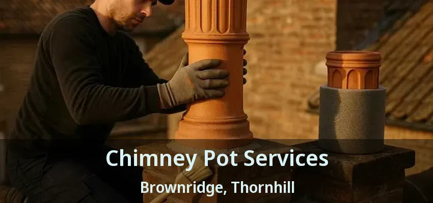 Chimney Pot Services Brownridge, Thornhill - ON