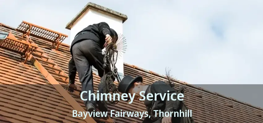 Chimney Service Bayview Fairways, Thornhill - ON