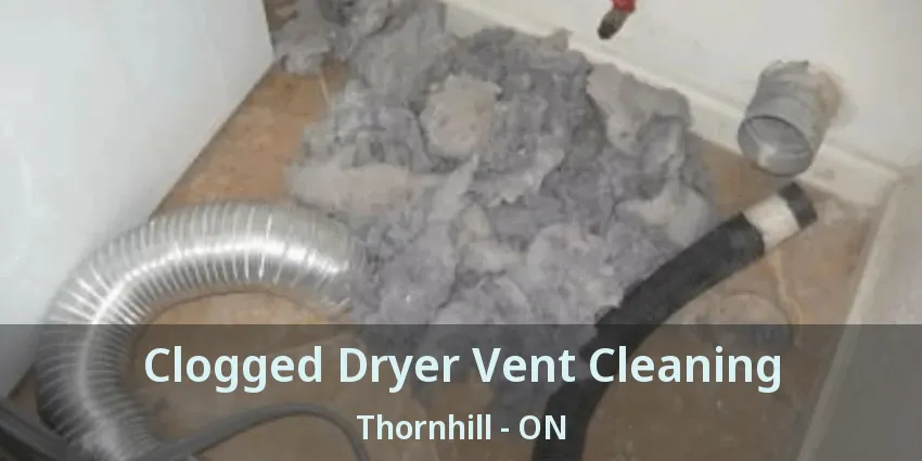 Clogged Dryer Vent Cleaning Thornhill - ON