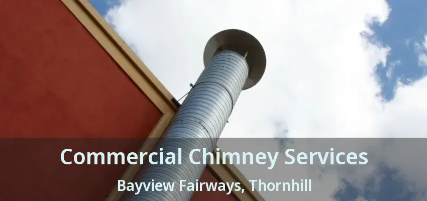 Commercial Chimney Services Bayview Fairways, Thornhill - ON
