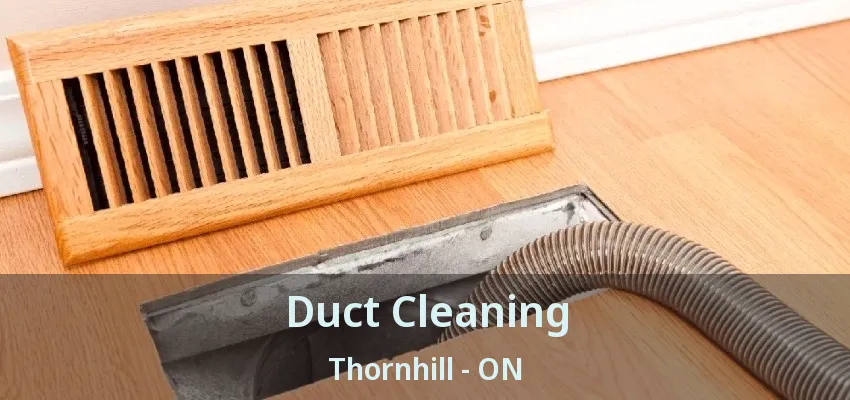 Duct Cleaning Thornhill - ON