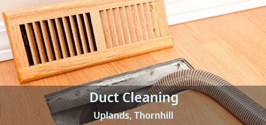 Duct Cleaning Uplands, Thornhill - ON