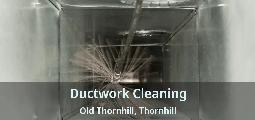 Ductwork Cleaning Old Thornhill, Thornhill - ON