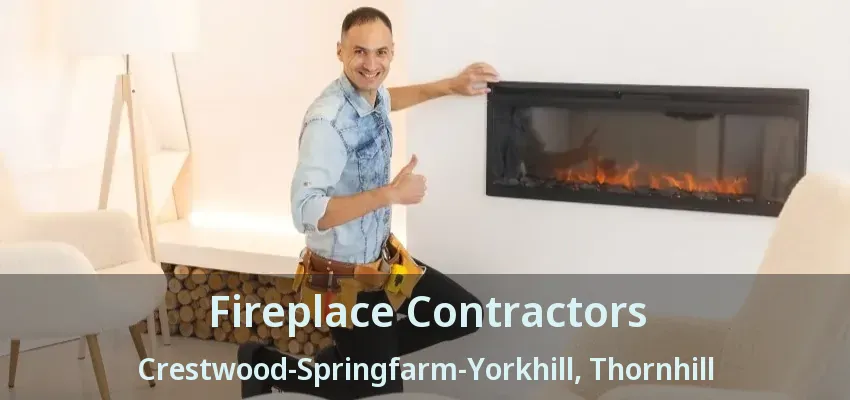 Fireplace Contractors Crestwood-Springfarm-Yorkhill, Thornhill - ON