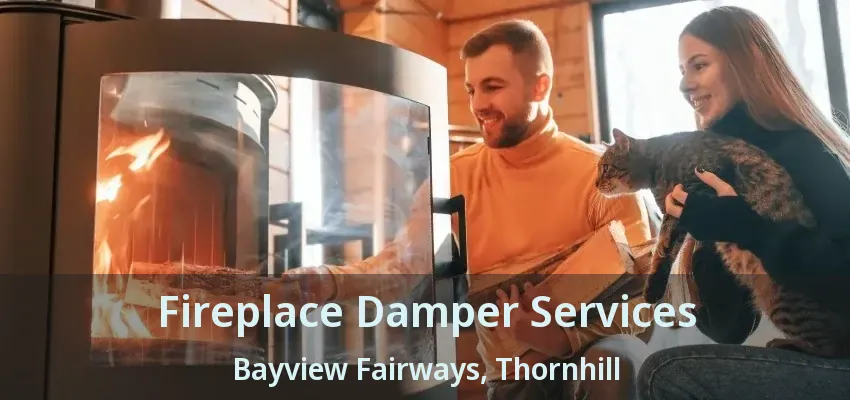 Fireplace Damper Services Bayview Fairways, Thornhill - ON