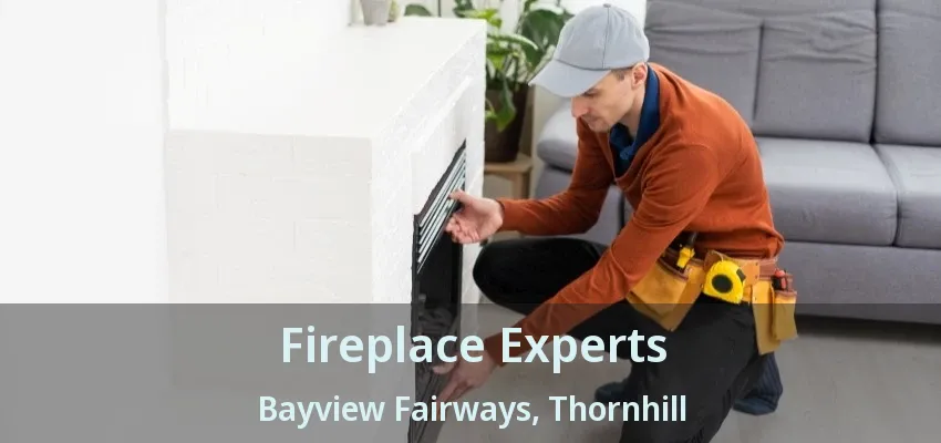 Fireplace Experts Bayview Fairways, Thornhill - ON