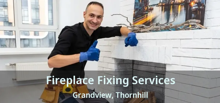 Fireplace Fixing Services Grandview, Thornhill - ON