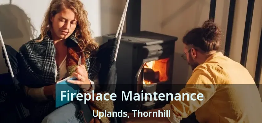 Fireplace Maintenance Uplands, Thornhill - ON