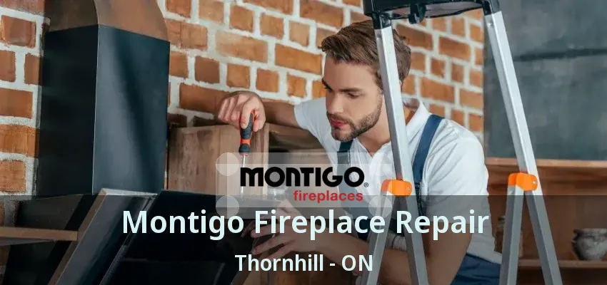 Montigo Fireplace Repair Thornhill - ON