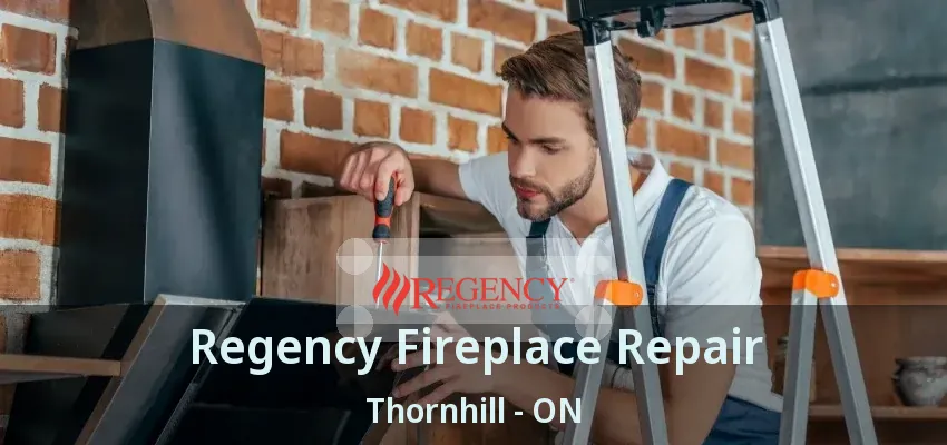 Regency Fireplace Repair Thornhill - ON