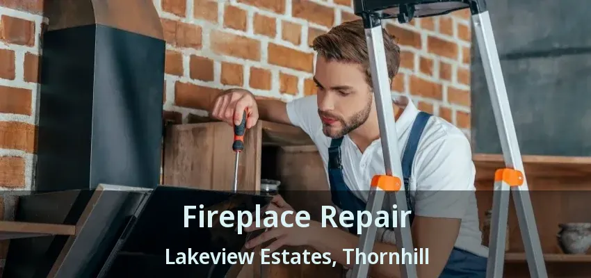 Fireplace Repair Lakeview Estates, Thornhill - ON