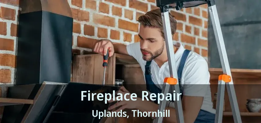 Fireplace Repair Uplands, Thornhill - ON