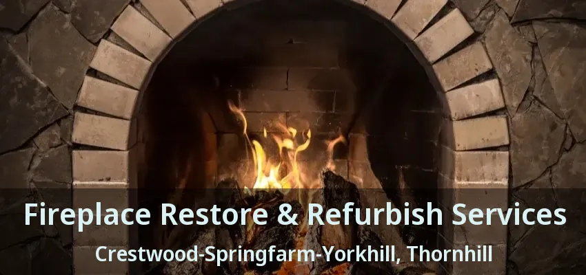 Fireplace Restore & Refurbish Services Crestwood-Springfarm-Yorkhill, Thornhill - ON