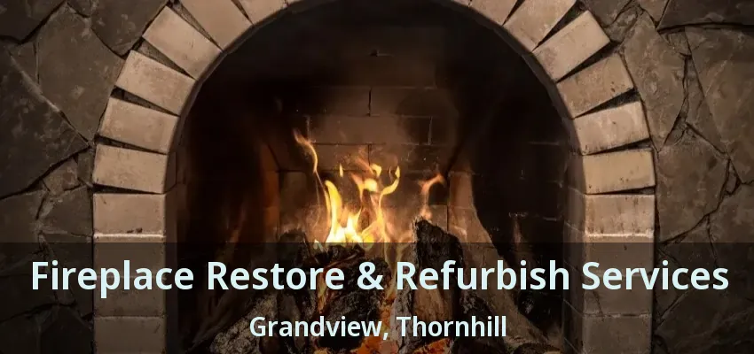 Fireplace Restore & Refurbish Services Grandview, Thornhill - ON
