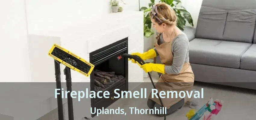 Fireplace Smell Removal Uplands, Thornhill - ON