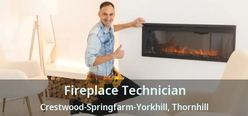 Fireplace Technician Crestwood-Springfarm-Yorkhill, Thornhill - ON