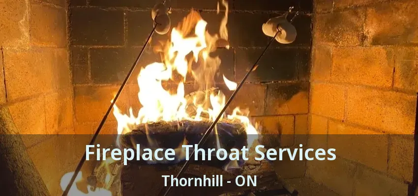Fireplace Throat Services Thornhill - ON