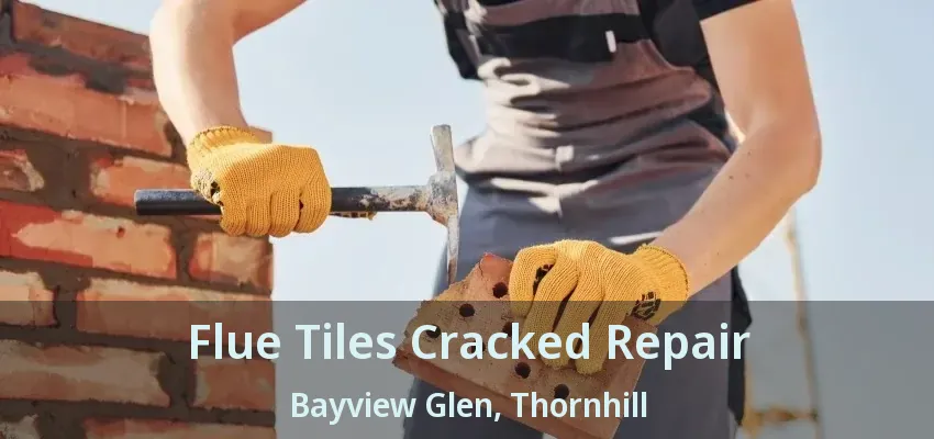 Flue Tiles Cracked Repair Bayview Glen, Thornhill - ON