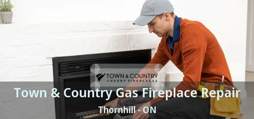Town & Country Gas Fireplace Repair Thornhill - ON