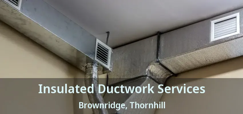 Insulated Ductwork Services Brownridge, Thornhill - ON