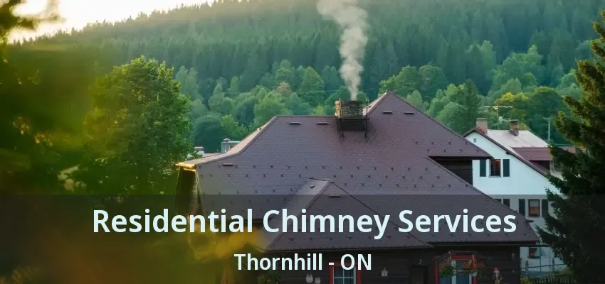 Residential Chimney Services Thornhill - ON