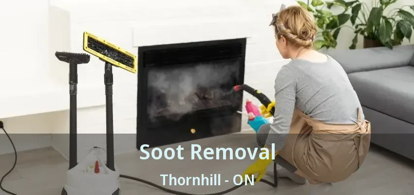 Soot Removal Thornhill - ON