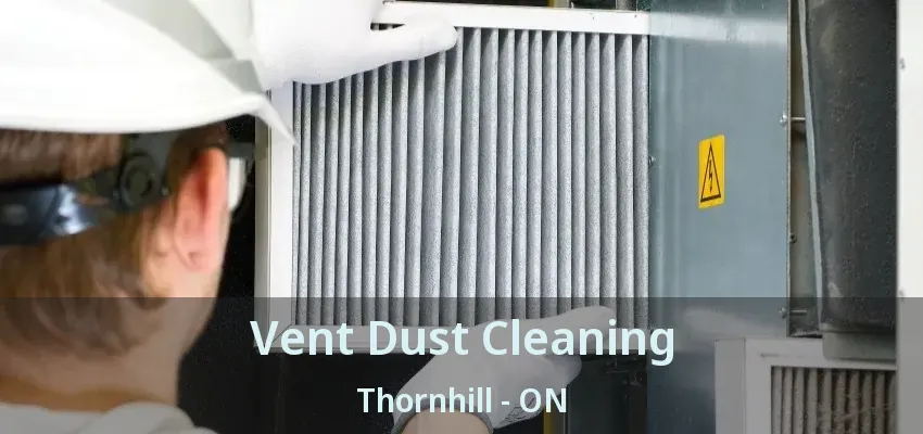 Vent Dust Cleaning Thornhill - ON