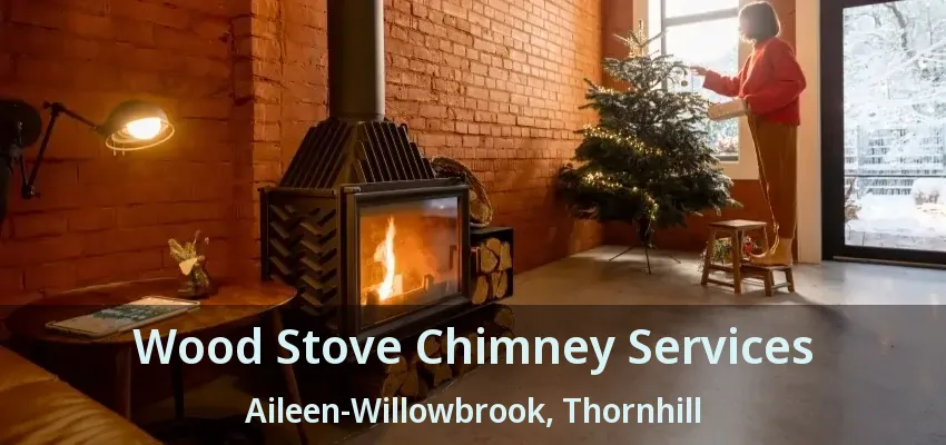 Wood Stove Chimney Services Aileen-Willowbrook, Thornhill - ON