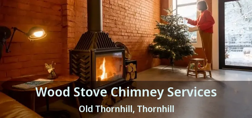 Wood Stove Chimney Services Old Thornhill, Thornhill - ON