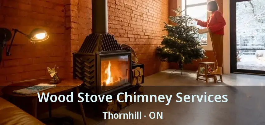 Wood Stove Chimney Services Thornhill - ON